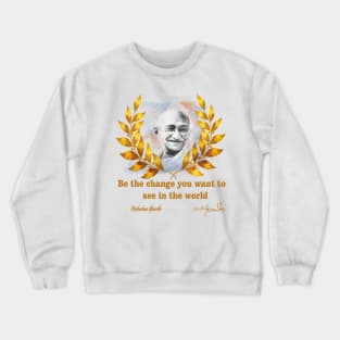 Be the change you want to see in the world Crewneck Sweatshirt